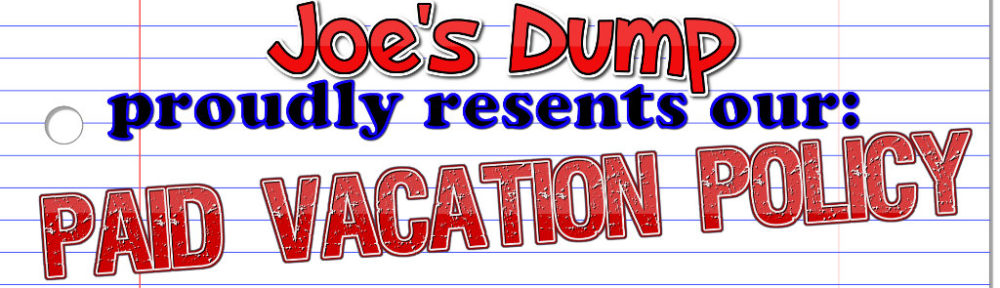 Joe's Dump: Paid Vacation Policy banner